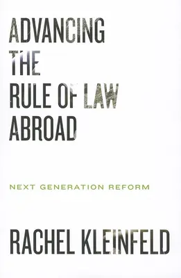 Promovarea statului de drept în străinătate: Reforma următoarei generații - Advancing the Rule of Law Abroad: Next Generation Reform