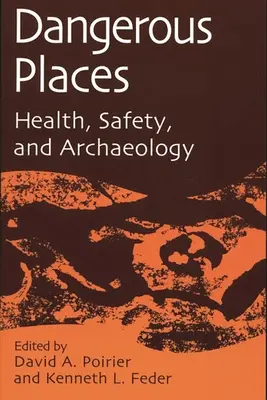 Locuri periculoase: Sănătate, siguranță și arheologie - Dangerous Places: Health, Safety, and Archaeology