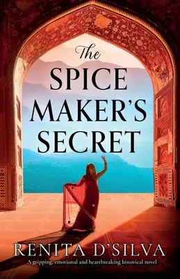 The Spice Maker's Secret: Un roman istoric captivant, emoționant și sfâșietor - The Spice Maker's Secret: A gripping, emotional and heartbreaking historical novel
