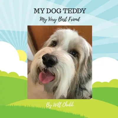 Câinele meu Teddy: Cel mai bun prieten al meu - My Dog Teddy: My Very Best Friend