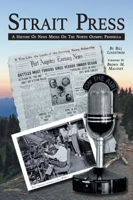 Strait Press: O istorie a presei în Peninsula Olimpică de Nord - Strait Press: A History of News Media on the North Olympic Peninsula