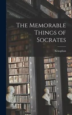 Lucrurile memorabile ale lui Socrate - The Memorable Things of Socrates