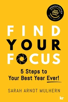 Find Your Focus 5 Steps to Your Best Year Ever! (Ediție actualizată) - Find Your Focus 5 Steps to Your Best Year Ever! (Updated Edition)