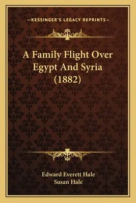 Un zbor de familie peste Egipt și Siria (1882) - A Family Flight Over Egypt And Syria (1882)