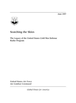 Căutând cerul: Moștenirea programului de radare de apărare al Statelor Unite în Războiul Rece - Searching the Skies: The Legacy of the United States Cold War Defense Radar Program