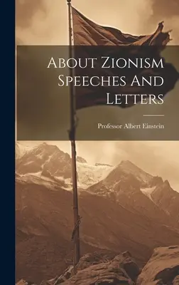 Despre sionism Discursuri și scrisori - About Zionism Speeches And Letters