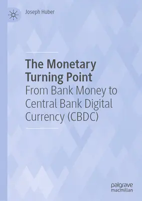 Punctul de cotitură monetară: De la banii băncii la moneda digitală a băncii centrale (Cbdc) - The Monetary Turning Point: From Bank Money to Central Bank Digital Currency (Cbdc)