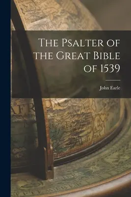 Psaltirea din Marea Biblie din 1539 (The Psalter of the Great Bible of 1539) - The Psalter of the Great Bible of 1539