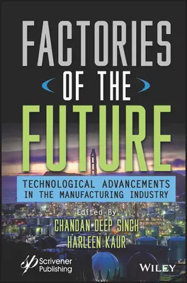 Fabricile viitorului: Avansuri tehnologice în industria prelucrătoare - Factories of the Future: Technological Advancements in the Manufacturing Industry