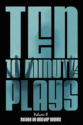 Ten 10-Minute Plays: Volumul II - Ten 10-Minute Plays: Volume II