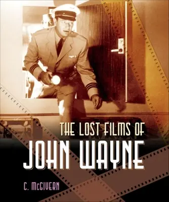 Filmele pierdute ale lui John Wayne - The Lost Films of John Wayne
