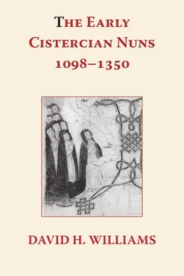 Primele călugărițe cisterciene 1098 - 1350 - The Early Cistercian Nuns 1098 - 1350