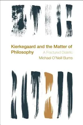 Kierkegaard și chestiunea filosofiei: O dialectică fracturată - Kierkegaard and the Matter of Philosophy: A Fractured Dialectic
