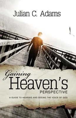 Dobândirea perspectivei cerului: Un ghid pentru a auzi și a vedea vocea lui Dumnezeu - Gaining Heaven's Perspective: A Guide to Hearing and Seeing the Voice of God