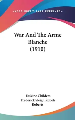 Războiul și Arme Blanche (1910) - War And The Arme Blanche (1910)