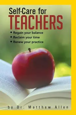Self-Care pentru profesori: Regăsește-ți echilibrul Recâștigă-ți timpul Reînnoiește-ți practica - Self-Care for Teachers: Regain Your Balance Reclaim Your Time Renew Your Practice