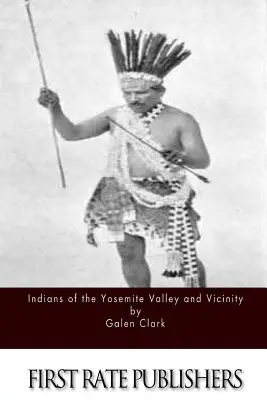Indienii din Valea Yosemite și împrejurimi - Indians of the Yosemite Valley and Vicinity