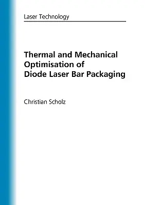 Optimizarea termică și mecanică a ambalării barelor laser cu diodă - Thermal and Mechanical Optimisation of Diode Laser Bar Packaging