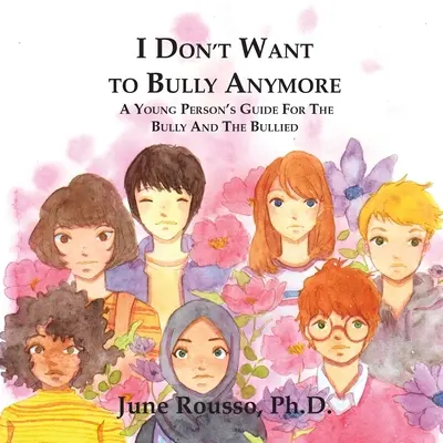Nu mai vreau să intimidez: Ghidul tânărului pentru agresor și agresat: A Young Person's Guide for the Bully and the Bullied - I Don't Want to Bully Anymore: A Young Person's Guide for the Bully and the Bullied