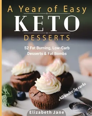 Un an de deserturi Keto ușoare: 52 de deserturi și bombe de grăsime sezoniere pentru arderea grăsimilor, cu conținut scăzut de carbohidrați, cu mai puțin de 5 grame de carbohidrați - A Year of Easy Keto Desserts: 52 Seasonal Fat Burning, Low-Carb Desserts & Fat Bombs with less than 5 gram of carbs