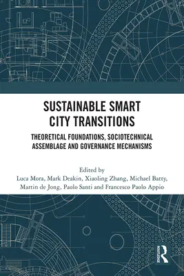Tranziții durabile ale orașelor inteligente: Fundamente teoretice, asamblare sociotehnică și mecanisme de guvernanță - Sustainable Smart City Transitions: Theoretical Foundations, Sociotechnical Assemblage and Governance Mechanisms