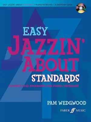 Easy Jazzin' despre standarde -- Standarde de jazz preferate pentru pian / tastatură: Carte & CD [Cu CD (Audio)] - Easy Jazzin' about Standards -- Favorite Jazz Standards for Piano / Keyboard: Book & CD [With CD (Audio)]