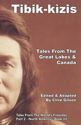 Tibik-kzis - Povești din Marile Lacuri și Canada - Tibik-kzis - Tales From The Great Lakes & Canada