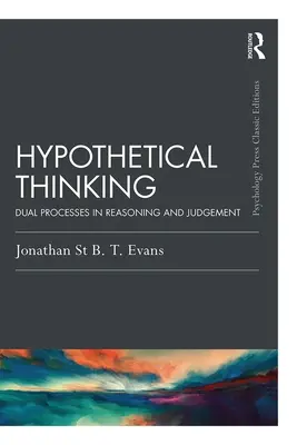 Gândirea ipotetică: Procese duale în raționament și judecată - Hypothetical Thinking: Dual Processes in Reasoning and Judgement