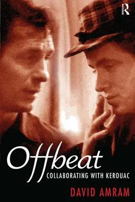 Offbeat: Colaborarea cu Kerouac - Offbeat: Collaborating with Kerouac