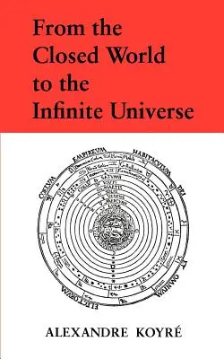 De la lumea închisă la universul infinit - From the Closed World to the Infinite Universe