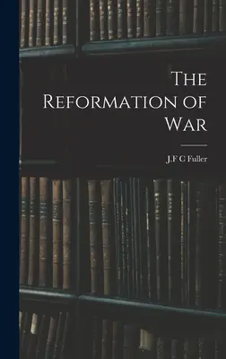 Reforma războiului - The Reformation of War