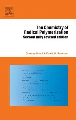 Chimia polimerizării radicale (The Chemistry of Radical Polymerization) - The Chemistry of Radical Polymerization