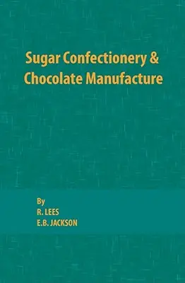 Confecționarea zahărului și fabricarea ciocolatei - Sugar Confectionery and Chocolate Manufacture
