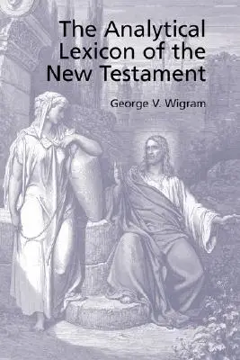 Lexiconul analitic grecesc al Noului Testament - The Analytical Greek Lexicon of the New Testament
