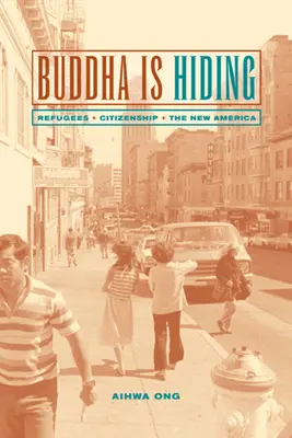 Buddha se ascunde: Refugiați, cetățenie, noua Americă - Buddha Is Hiding: Refugees, Citizenship, the New America