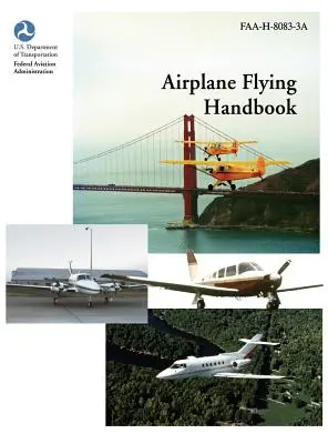 Manual de zbor pentru avioane (FAA-H-8083-3a) - Airplane Flying Handbook (FAA-H-8083-3a)