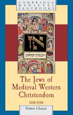 Evreii din creștinătatea occidentală medievală: 1000-1500 - The Jews of Medieval Western Christendom: 1000-1500