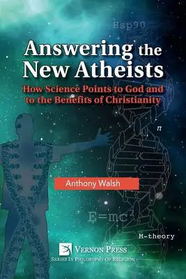 Răspunzând noilor atei: Cum arată știința spre Dumnezeu și spre beneficiile creștinismului - Answering the New Atheists: How Science Points to God and to the Benefits of Christianity