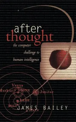 After Thought: Provocarea computerizată la adresa inteligenței umane - After Thought: The Computer Challenge to Human Intelligence