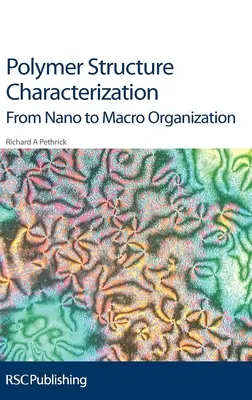 Caracterizarea structurii polimerilor: De la nano la macroorganizare - Polymer Structure Characterization: From Nano to Macro Organization
