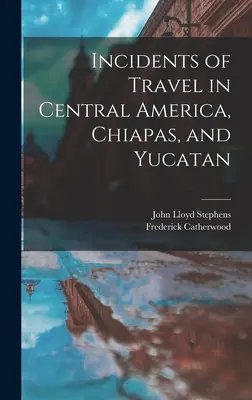 Incidente de călătorie în America Centrală, Chiapas și Yucatan - Incidents of Travel in Central America, Chiapas, and Yucatan
