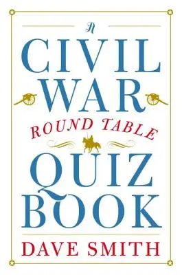 O carte de teste pentru masa rotundă a războiului civil - A Civil War Round Table Quiz Book