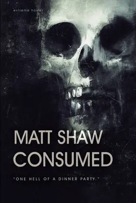 Consumat: Un roman de groază extremă și gore - Consumed: A Novel of Extreme Horror and Gore