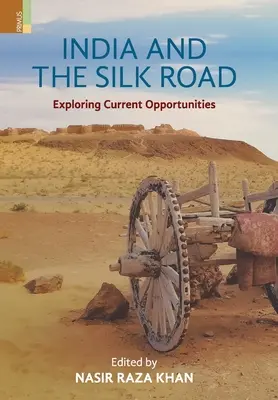 India și Drumul Mătăsii: Explorarea oprtunităților actuale - India and the Silk Road: Exploring Current Oppertunities
