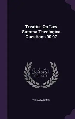 Tratat de drept Summa Theologica Întrebări 90 97 - Treatise On Law Summa Theologica Questions 90 97