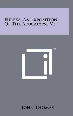 Eureka, o expunere a Apocalipsei V1 - Eureka, An Exposition Of The Apocalypse V1