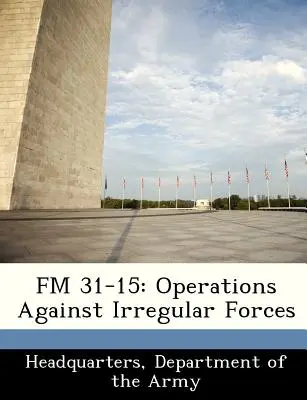 FM 31-15: Operații împotriva forțelor neregulate - FM 31-15: Operations Against Irregular Forces