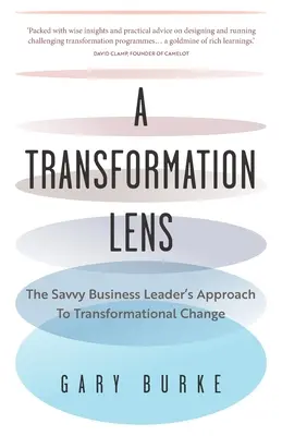 A Transformation Lens: The Savvy Business Leader's Approach to Transformational Change