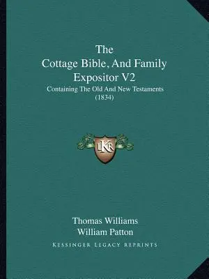The Cottage Bible, And Family Expositor V2: Containing The Old and New Testaments (1834) - The Cottage Bible, And Family Expositor V2: Containing The Old And New Testaments (1834)