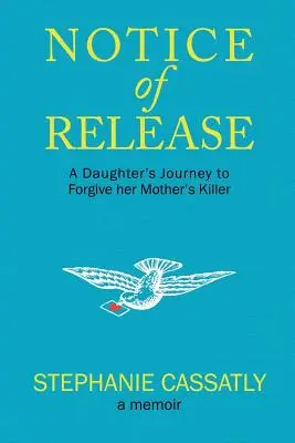 Aviz de eliberare: Călătoria unei fiice pentru a-l ierta pe ucigașul mamei sale (A Daughter's Journey to Forgive her Mother's Killer) - Notice of Release: A Daughter's Journey to Forgive her Mother's Killer